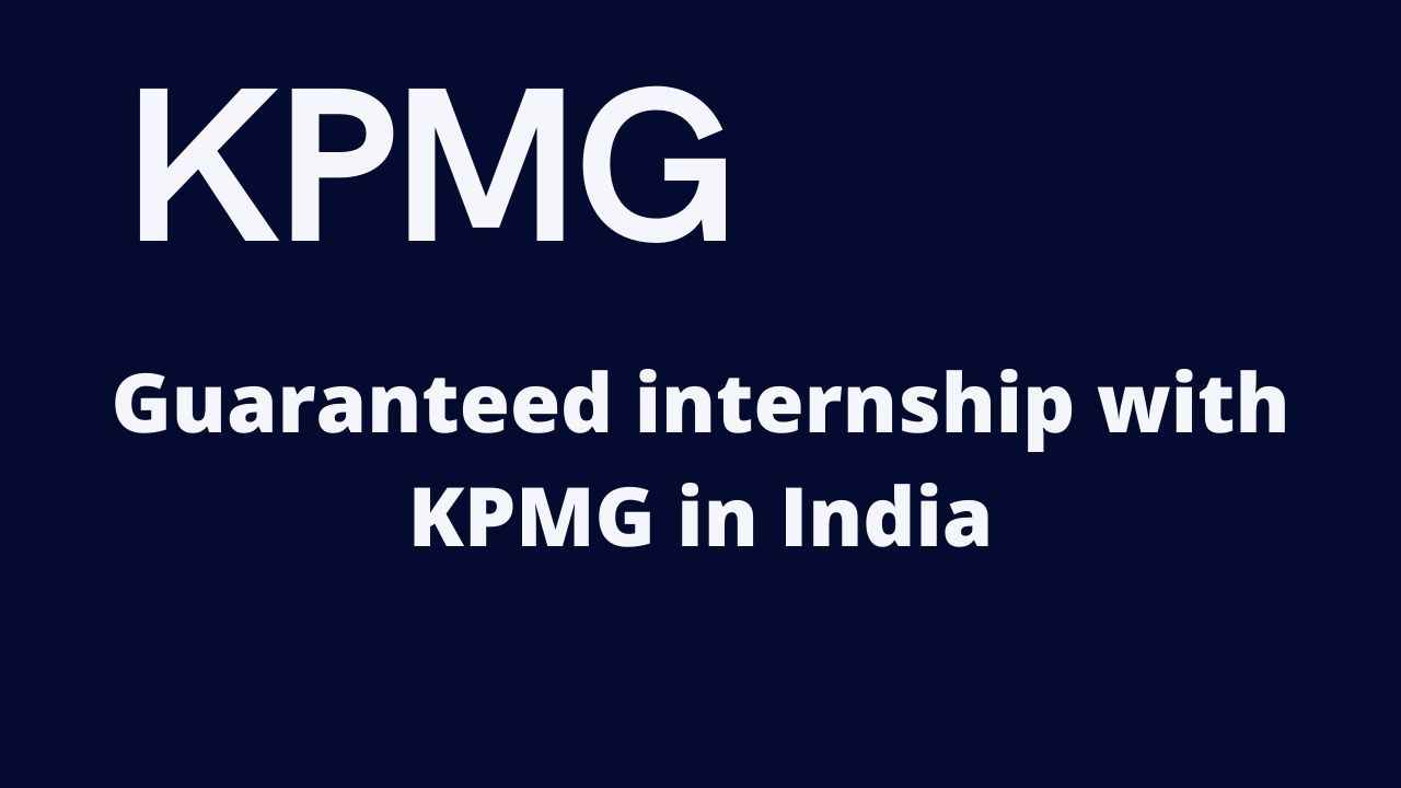 KPMG Guaranteed internship with KPMG in India